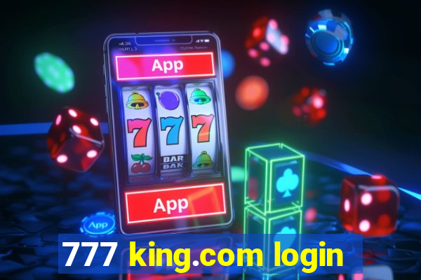 777 king.com login